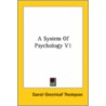 A System Of Psychology V1 by Daniel Greenleaf Thompson