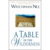 A Table in the Wilderness by Watchman Lee