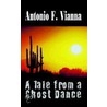 A Tale From A Ghost Dance by Antonio F. Vianna
