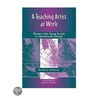 A Teaching Artist at Work by Barbara McKean