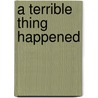 A Terrible Thing Happened door Sasha J. Mudlaff