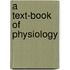 A Text-Book Of Physiology