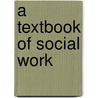 A Textbook Of Social Work door Geraldine MacDonald