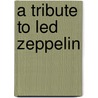 A Tribute To Led Zeppelin by Unknown