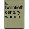 A Twentieth Century Woman door Aline Poole Ludwig