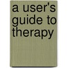 A User's Guide to Therapy door Tamara L. Kaiser