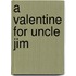 A Valentine For Uncle Jim