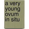 A Very Young Ovum In Situ door W.H. Vogt