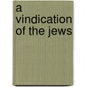 A Vindication Of The Jews door Thomas Witherby