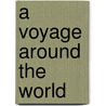 A Voyage Around The World door Adams Nehemiah
