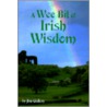 A Wee Bit Of Irish Wisdom door Jim Gallery