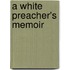 A White Preacher's Memoir