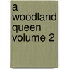 A Woodland Queen Volume 2 by Andre Theuriet