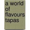 A World Of Flavours Tapas by M. Teresa Segura