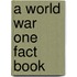 A World War One Fact Book