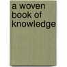 A Woven Book of Knowledge door Gail P. Silverman