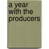 A Year With The Producers