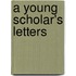 A Young Scholar's Letters