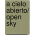 A cielo abierto/ Open Sky
