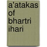 A'atakas of BhartrI Ihari door . Bhartr hari