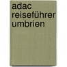 Adac Reiseführer Umbrien door Peter Peter