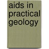 Aids In Practical Geology door Grenville Arthur James Cole