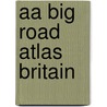 Aa Big Road Atlas Britain door Aa Publishing