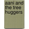 Aani And The Tree Huggers door Jeannine Atkins