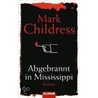 Abgebrannt in Mississippi door Mark Childress