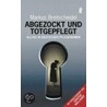 Abgezockt und totgepflegt door Markus Breitscheidel