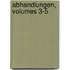 Abhandlungen, Volumes 3-5