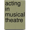 Acting in Musical Theatre door Rocco Dal Vera