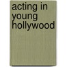 Acting in Young Hollywood door Frederick Levy