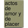 Actos de Amor y de Placer door Lucia Etxebarria