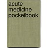 Acute Medicine Pocketbook door Robert Phillips