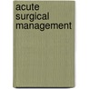 Acute Surgical Management door N.H. Chih