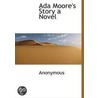 Ada Moore's Story A Novel by Unknown
