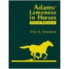 Adam's Lameness In Horses by Ted S. Stashak