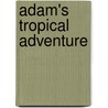 Adam's Tropical Adventure door Sarah Cummins