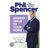 Adding Value To Your Home by Phil Spencer