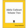 Adela Cathcart Volume Two by MacDonald George MacDonald