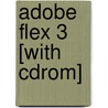 Adobe Flex 3 [with Cdrom] by Mike Labriola