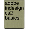 Adobe Indesign Cs2 Basics door Joshua Humphreys