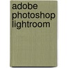 Adobe Photoshop Lightroom by John Blair