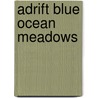 Adrift Blue Ocean Meadows by Rebecca Yvonne Brown