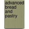 Advanced Bread and Pastry by Michael Suas