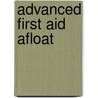 Advanced First Aid Afloat door Peter F. Eastman
