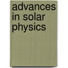 Advances in Solar Physics by Unknown