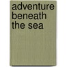 Adventure Beneath the Sea door Kenneth Mallory