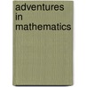 Adventures In Mathematics by Martin Moskowitz
